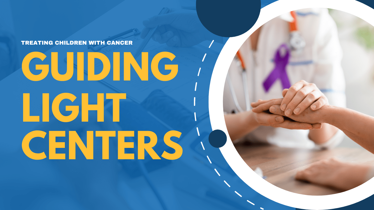 Guiding Light Centers Treating Children with Cancer