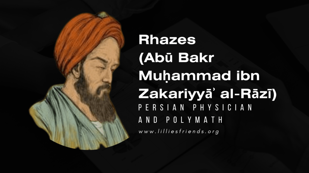 Persian physician and polymath Rhazes (also known as Al-Razi) 