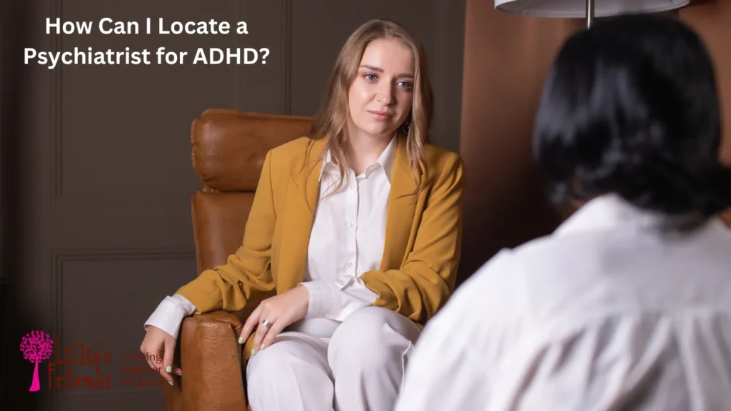 How Can I Locate a Psychiatrist for ADHD?
