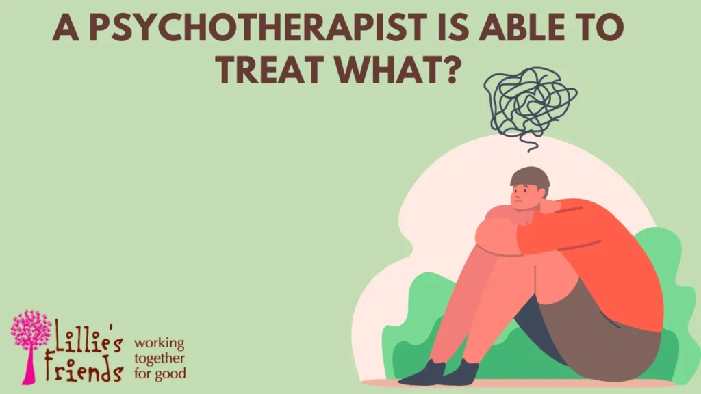 A Psychotherapist Is Able to Treat What?