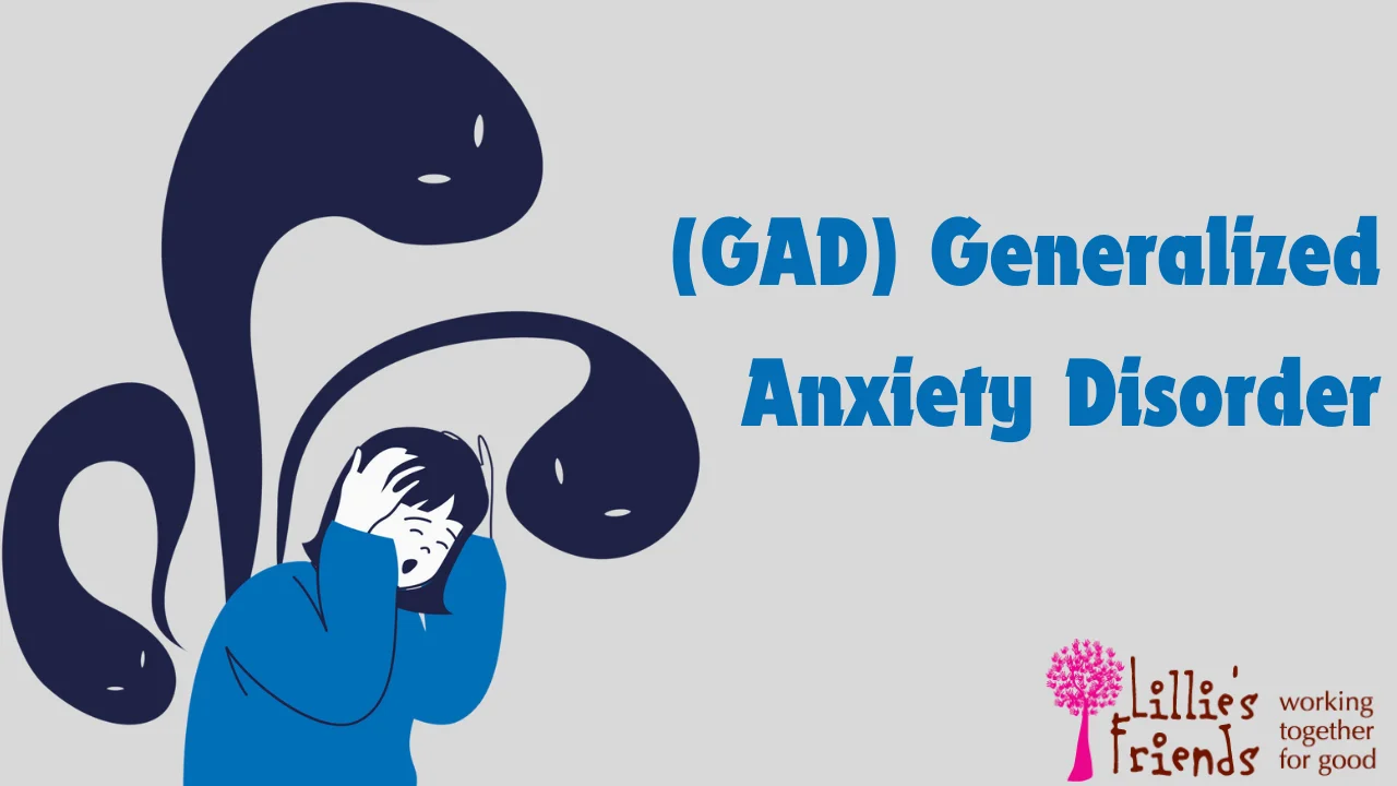 (GAD) Generalized Anxiety Disorder