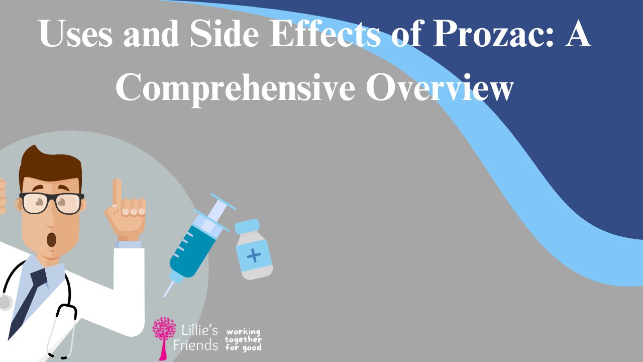 Uses and Side Effects of Prozac